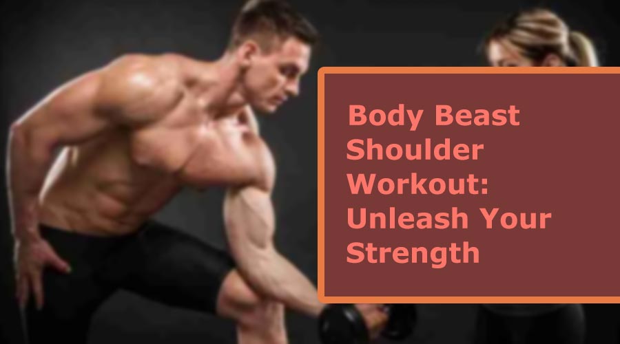 Body Beast Shoulder Workout: Unleash Your Strength