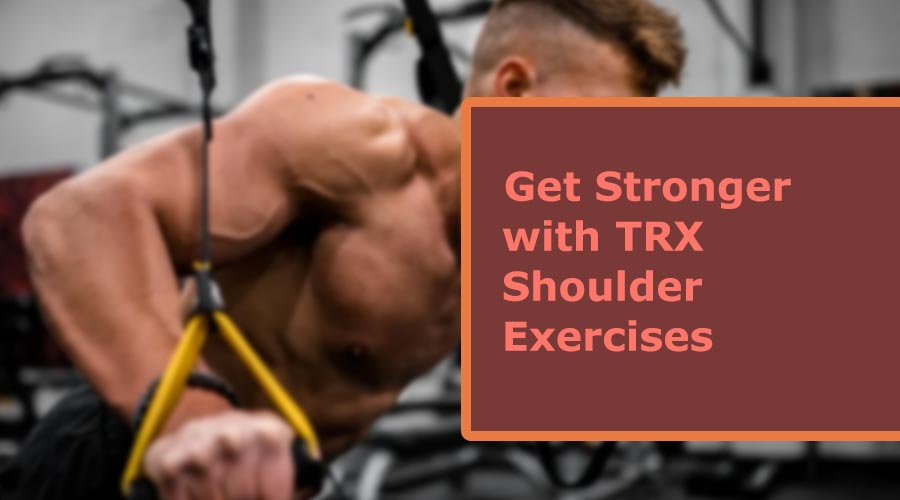 trx shoulder exercises